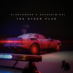 Gloryowner & Rave Criminal - The Other Plan