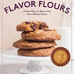 =% Gluten-Free Flavor Flours, A New Way to Bake with Non-Wheat Flours, Including Rice, Nut, Coc