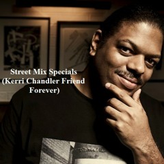 Street Mix Specials (Kerri Chandler Friend Forever)