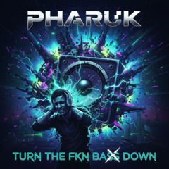 Turn The Fkn Bass Down (Original Mix)