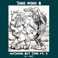 Nothing But Time pt. 5 (U+Me)