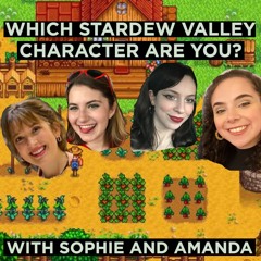"Which Stardew Valley Character Are You?" with Sophie and Amanda