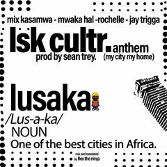 Lsk Cultr Anthem (My City My Home) Ft Mwaka Hal, Rochelle Daphne, Jay Trigger