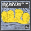 Download Video: Jack Back X Fancy Inc X Roland Clark - Alive