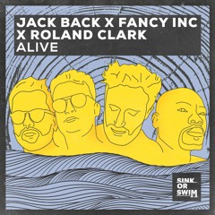 Jack Back X Fancy Inc X Roland Clark - Alive