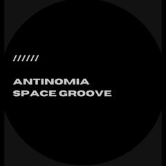 Antinomia // Space Groove