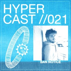 HYPERCAST #021 - BAN NOTICE
