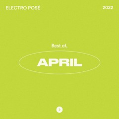 Electro Posé l Best Of April 2022