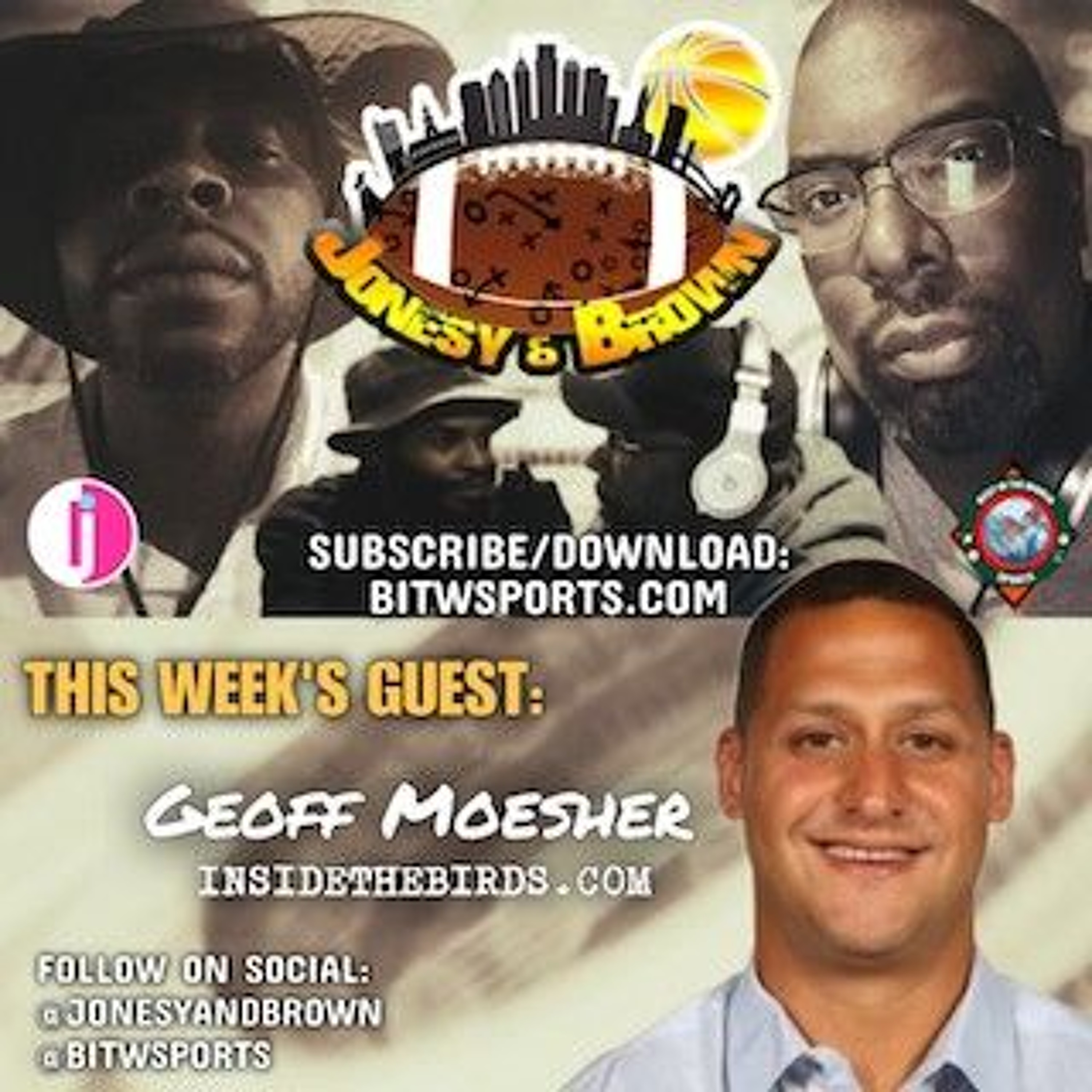 JONESY & BROWN EP. 77 - EAGLES WIN IN BRAZIL! GUEST: GEOFF MOESHER, INSIDE THE BIRDS episode artwork