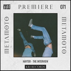 MM PREMIERE 071 | Hayter - The Interview [KRI Records]