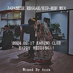 Japanese Reggae/Hip-Hop MIX "Mixed By Acom"(Happy Wedding!!)