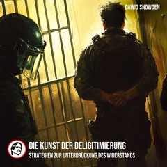 Die Kunst der Delegitimierung - Strategien zur Unterdrückung des Widerstands von Dawid Snowden