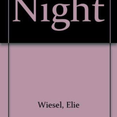 [GET] EBOOK 💌 Night by  Elie Wiesel KINDLE PDF EBOOK EPUB
