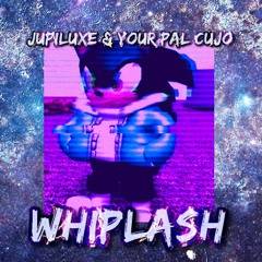 WHIPLASH (Prod Your Pal Cujo)