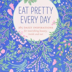 Audiobook Eat Pretty Everyday: 365 Daily Inspirations for Nourishing Beauty, Inside and Ou