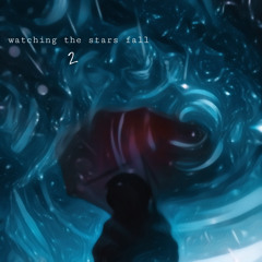 watching the stars fall 2 w/ yvngswim