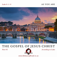 Note for 20250421 - The Gospel of Jesus Christ - Part 93 - Luke 9 - As You Are