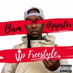 Bam The Hippster- Up Freestyle (Cardi B Remix)
