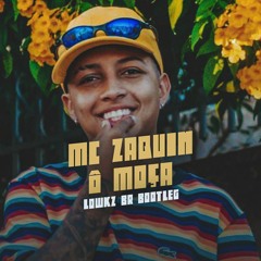 MC Zaquin - Ô Moça (LowkzBr Bootleg)