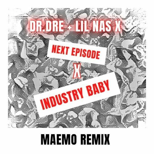 Dr Dre + Lil Nas X - Next Episode X Industry Baby [MAEMO REMIX] [MASHUP] DEMO
