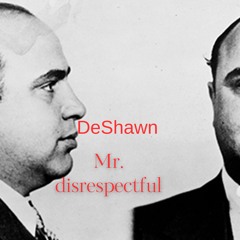 Copy of Related tracks: DeShawn - Mr. disrespectful
