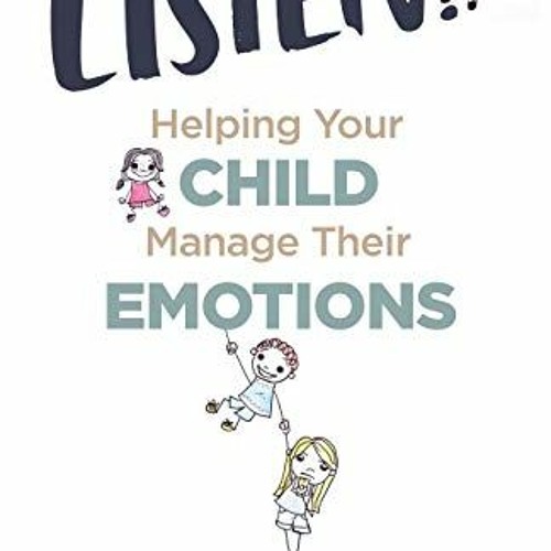 ACCESS EPUB KINDLE PDF EBOOK LISTEN!: Helping Your Child Manage Their Emotions by  Brandys Evans &