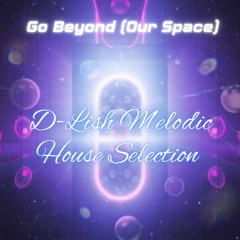 Go Beyond (Our Space) - Melodic House Selection
