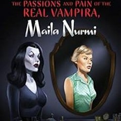 [Read] 📝 Glamour Ghoul: The Passions and Pain of the Real Vampira, Maila Nurmi by Sa