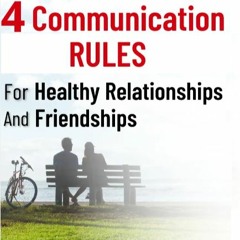 4 Communication RULES To NEVER Break Your Relationships And Friendships