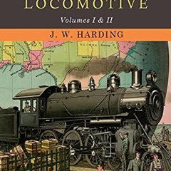 View PDF EBOOK EPUB KINDLE The Steam Locomotive by  J W Harding ✔️