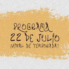 RAÍCES Y MEMORIA PROGRAMA 22 DE JULIO (FINAL DE TEMPORADA)