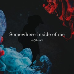 Somewhere Inside Of Me