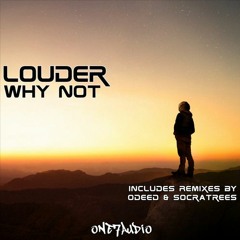 Louder - WHY NOT (No Vox) [Free DL]