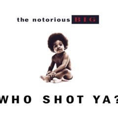 Who Shot Ya Remix Featuring B.I.G. (R.I.P.)