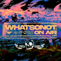 On Air - What So Not & Louis The Child(GLICH Remix)