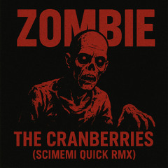 The Cranberries - Zombie (Scimemi Quick RMX)
