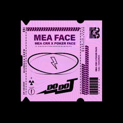 MEA FACE (MEA CRR X POKER FACE) MASHUP DoDoJ (CUT FOR COPIRIGHT)