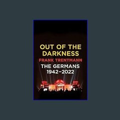 Read eBook [PDF] 📖 Out of the Darkness: The Germans, 1942-2022 Read online