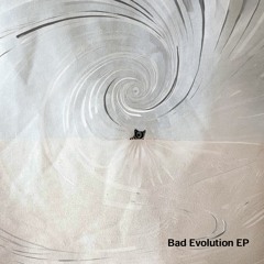 【XFD】Bad Evolution EP[IRR-014]