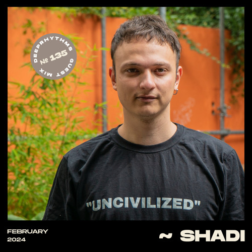 Guest Mix #135 || Shadi for Deeprhythms