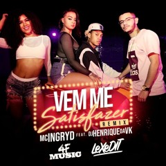 MC Ingryd X LeXeDIT X 4F Music - Vem Me Satisfazer (Remix)