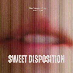 Sweet Disposition (Ballu Edit)