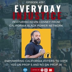 Everyday Injustice Podcast #257: Affordable Housing and Mass Incarceration on the California Ballot