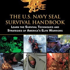 P.D.F.❤️DOWNLOAD⚡️ The U.S. Navy SEAL Survival Handbook Learn the Survival Techniques and St