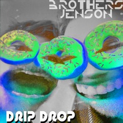 Drip_Drop_by_Brothers_Jenson_2_6_20