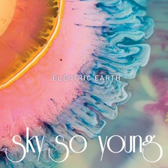 Sky So Young : Electric Earth