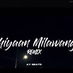 aakhiyan milawanga ~ ay beats