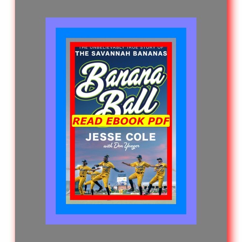 Stream [Read] [PDF] Banana Ball The Unbelievably True Story of the Savannah Bananas by Jesse