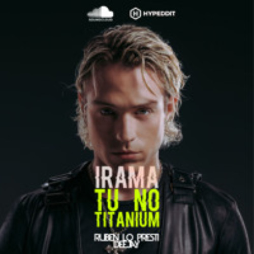 IRAMA - TU NO TITANIUM (RUBEN LO PRESTI MASHUP)