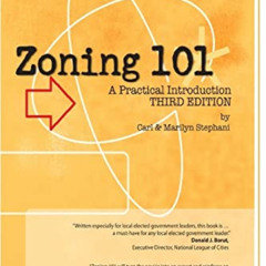 Read EBOOK 📙 Zoning 101: A Practical Introduction: Third Edition by  Carl J. Stephan
